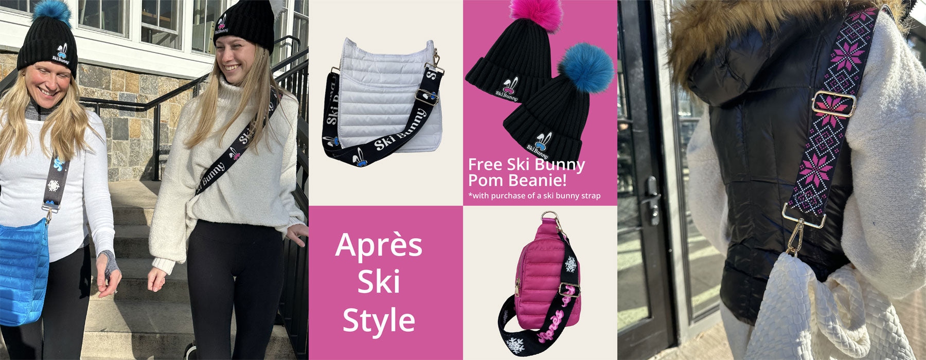 Collage of Ski Bunny Accessories. Text Says: Apres Ski Style. Free Ski Bunny Pom Beanie *with purchase of any ski bunny bag strap